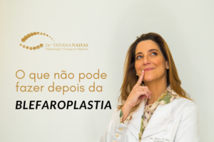 o que não pode fazer depois da blefaroplastia