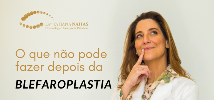 O que não pode fazer depois da blefaroplastia? Tire suas dúvidas
